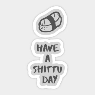Have a shitty day Sticker